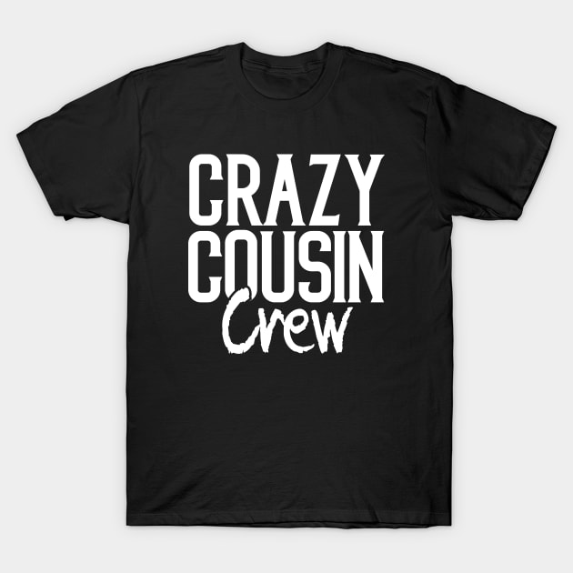 Crazy cousin crew matching family T-Shirt by Tesszero